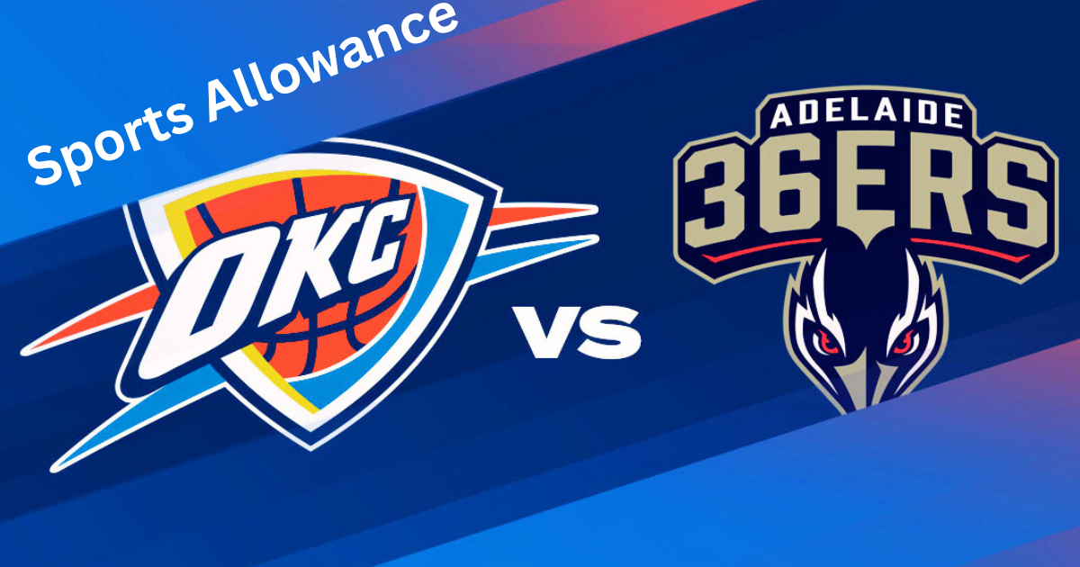 Adelaide 36ers Vs Oklahoma City Thunder