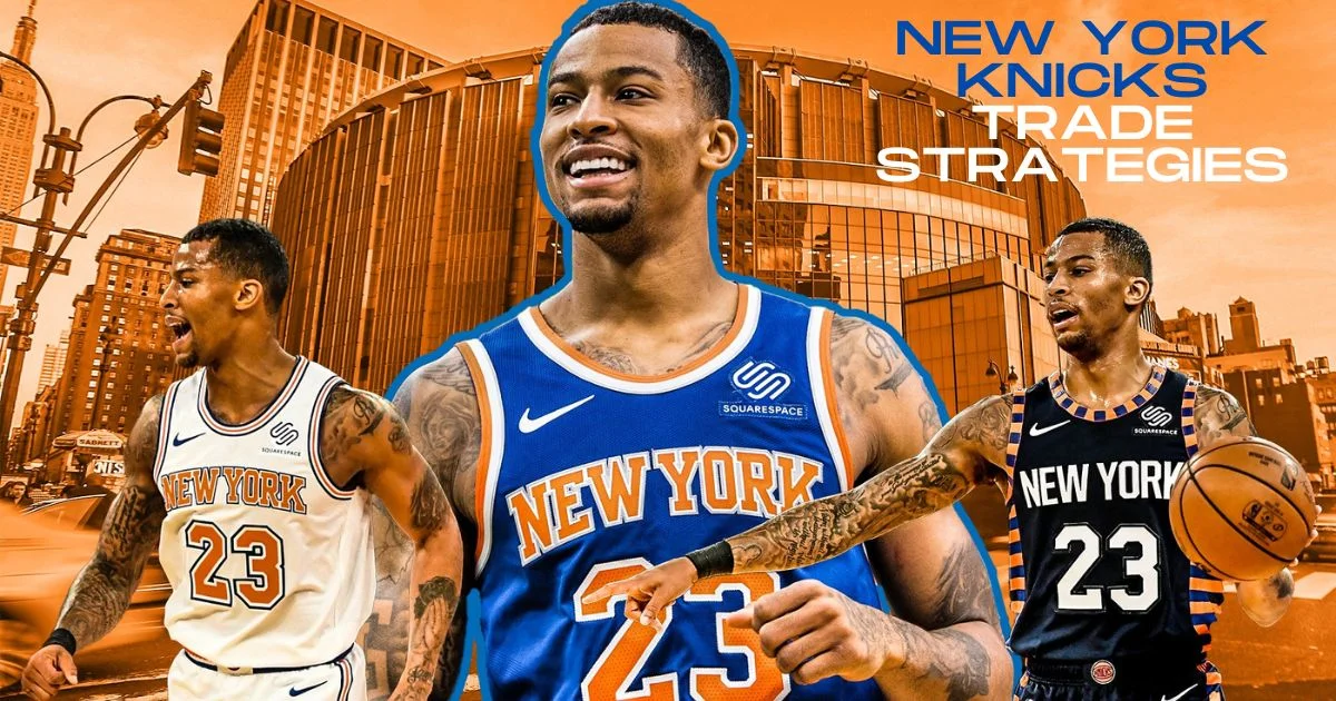 New York Knicks Trade Strategies